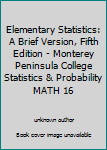 Elementary Statistics: A Brief Version, Fifth Edition - Monterey Peninsula College Statistics & Probability MATH 16