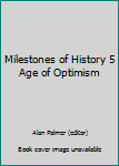 Hardcover Milestones of History 5 Age of Optimism Book