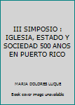 Paperback III SIMPOSIO : IGLESIA, ESTADO Y SOCIEDAD 500 ANOS EN PUERTO RICO Book