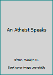 Paperback An Atheist Speaks Book