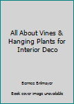 Hardcover All About Vines & Hanging Plants for Interior Deco Book