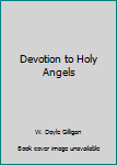 Paperback Devotion to Holy Angels Book
