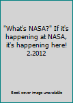 DVD "What's NASA?" If it's happening at NASA, it's happening here! 2.2012 Book