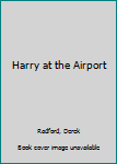 Hardcover Harry at the Airport Book