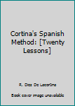 Unknown Binding Cortina's Spanish Method: [Twenty Lessons] Book