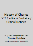 History of Charles XII / a life of Voltaire / Critical Notices