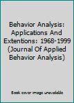 Paperback Behavior Analysis: Applications And Extentions: 1968-1999 (Journal Of Applied Behavior Analysis) Book