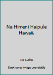 Hardcover Na Himeni Haipule Hawaii. Book
