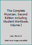 Hardcover The Complete Musician, Second Edition including Student Workbook, Volume I Book