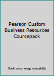 Pearson Custom Business Resources Coursepack