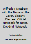 Paperback Wilfredo : Notebook with the Name on the Cover, Elegant, Discreet, Official Notebook for Notes, Dot Grid Notebook, Book