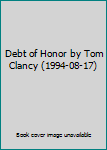 Hardcover Debt of Honor by Tom Clancy (1994-08-17) Book