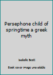 Hardcover Persephone child of springtime a greek myth Book