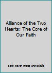Alliance of the Two Hearts: The Core of Our Faith