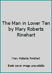 Paperback The Man in Lower Ten by Mary Roberts Rinehart Book