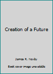 Paperback Creation of a Future Book