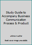 Paperback Study Guide to Accompany Business Communication Process & Product Book
