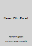 Mass Market Paperback Eleven Who Dared Book
