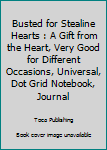 Paperback Busted for Stealine Hearts : A Gift from the Heart, Very Good for Different Occasions, Universal, Dot Grid Notebook, Journal Book