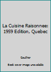 Hardcover La Cuisine Raisonnee: 1959 Edition, Quebec Book