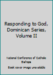 Hardcover Responding to God, Dominican Series, Volume II Book