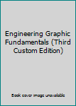 Paperback Engineering Graphic Fundamentals (Third Custom Edition) Book