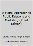 Unknown Binding A Matrix Approach to Public Relations and Marketing (Third Edition) Book