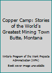 Hardcover Copper Camp: Stories of the World's Greatest Mining Town Butte, Montana Book