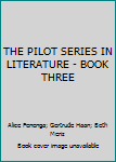 Unknown Binding THE PILOT SERIES IN LITERATURE - BOOK THREE Book