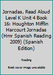Paperback Jornadas, Read Aloud Level K Unit 4 Book 16: Houghton Mifflin Harcourt Jornadas (Hmr Spanish Reading 2009) (Spanish Edition) [Spanish] Book