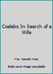 Hardcover Coelebs In Search of a Wife Book