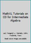 CD-ROM MathXL Tutorials on CD for Intermediate Algebra Book