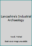 Paperback Lancashire's Industrial Archaeology Book