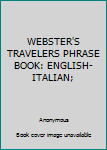 Paperback WEBSTER'S TRAVELERS PHRASE BOOK: ENGLISH-ITALIAN; Book