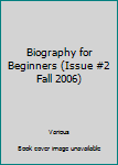 Hardcover Biography for Beginners (Issue #2 Fall 2006) Book