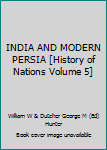 Hardcover INDIA AND MODERN PERSIA [History of Nations Volume 5] Book