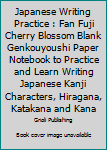 Japanese Writing Practice : Fan Fuji Cherry Blossom Blank Genkouyoushi Paper Notebook to Practice and Learn Writing Japanese Kanji Characters, Hiragana, Katakana and Kana
