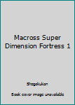 Paperback Macross Super Dimension Fortress 1 Book