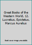 Hardcover Great Books of the Western World, 12. Lucretius, Epictetus, Marcus Aurelius Book