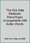 Plastic Comb The Club Date Fakebook: Piano/Organ Arrangements With Guitar Chords Book