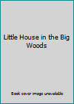 Little House in the Big Woods