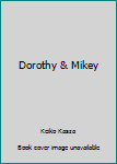 Paperback Dorothy & Mikey Book