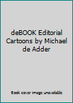Paperback deBOOK Editorial Cartoons by Michael de Adder Book