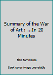 Summary of the War of Art : ...In 20 Minutes
