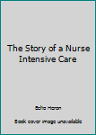 The Story of a Nurse Intensive Care