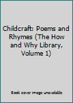 Childcraft: Poems and Rhymes (The How and Why Library, Volume 1)