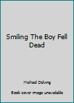 Paperback Smiling The Boy Fell Dead Book
