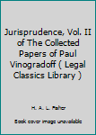 Leather Bound Jurisprudence, Vol. II of The Collected Papers of Paul Vinogradoff ( Legal Classics Library ) Book