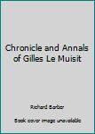 Hardcover Chronicle and Annals of Gilles Le Muisit Book