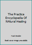 The Practice Encyclopedia Of NAtural Healing
